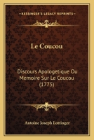 Le Coucou: Discours Apolog�tique Ou M�moire Sur Le Coucou .. 1147731926 Book Cover