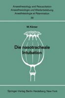 Die Nasotracheale Intubation: Eine Studie Uber Morphologische Voraussetzungen, Indikation, Technik Und Komplikationen an Hand Von 1500 Eigenen, Ausgewerteten Anwendungen 3540044116 Book Cover