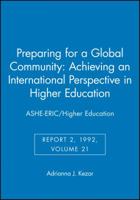 Preparing for a Global Community: Achieving an International Perspective in Higher Education: ASHE-ERIC/Higher Education (J-B ASHE Higher Education Report Series (AEHE)) 187838015X Book Cover