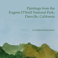 Paintings from the Eugene O'Neill National Park: Paintings by Donna Fenstermaker July-November 2021 1458366057 Book Cover