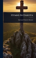 Hymns In Dakota 102491237X Book Cover