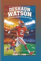 DESHAUN WATSON: From Little League To The Big Leagues: An Inspiring Biography For Kids B0F27SMS72 Book Cover