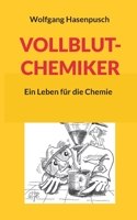 Vollblut-Chemiker: Ein Leben für die Chemie (German Edition) 3757862457 Book Cover