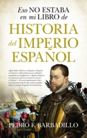 Eso no estaba en mi libro de Historia del Imperio español 8418089865 Book Cover