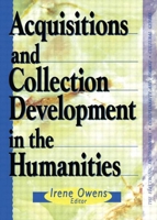 Acquisitions and Collection Development in the Humanities (The Acquisitions Librarian Series, No. 17/18) (The Acquisitions Librarian Series, No. 17/18) 0789003686 Book Cover