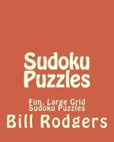 Sudoku Puzzles: Fun, Large Grid Sudoku Puzzles 148201422X Book Cover