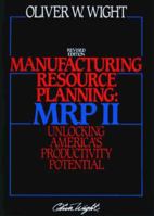 Manufacturing Resource Planning: MRP II: Unlocking America's Productivity Potential Revised Edition 0939246031 Book Cover