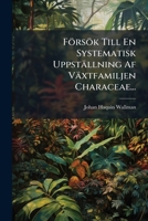 Försök Till En Systematisk Uppställning Af Växtfamiljen Characeae... (Swedish Edition) 1024614840 Book Cover