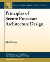 Principles of Secure Processor Architecture Design 3031006321 Book Cover