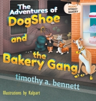 The Adventures of DogShoe and the Bakery Gang 161204106X Book Cover