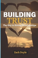 BUILDING TRUST: The Key to Strong Relationships. B0DPBT3MXW Book Cover