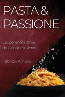 Pasta & Passione: L'expérience ultime de la cuisine italienne 1835192408 Book Cover