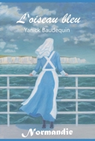 L'oiseau bleu: Normandie (French Edition) 2980571989 Book Cover