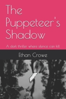 The Puppeteer's Shadow: A dark thriller where silence can kill B0F47TRRPX Book Cover
