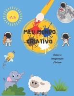 Meu mundo criativo: deixa a imaginação flutuar B0CGG9JWKT Book Cover