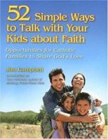 52 Simple Ways to Talk With Your Kids About Faith: Opportunities for Catholic Families to Share God's Love 0829424741 Book Cover