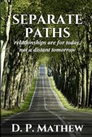 Separate Paths: relationships are for today, not a distant tomorrow 1723129429 Book Cover