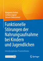 Funktionelle Störungen der Nahrungsaufnahme bei Kindern und Jugendlichen: Interdisziplinärer Praxisleitfaden (German Edition) 3662696053 Book Cover