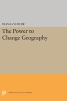 The Power to Change Geography 0691604320 Book Cover