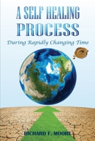 A Self Healing Process: During Rapidly Changing Times B0B3S822ZZ Book Cover