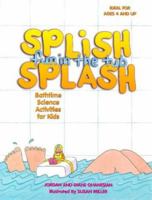 Splish Splash Fun in the Tub!: Bathtime Science Activities for Kids 0070790612 Book Cover