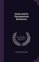 Vichy and Its Therapeutical Resources 1358796939 Book Cover