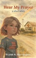 Hear My Prayer: a short story 1964351413 Book Cover