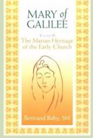Mary of Galilee: The Marian Heritage of the Early Chruch : A Legacy of the First 500 Years (A Trilogy of Marian Studies) 0818906987 Book Cover