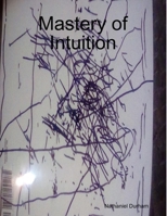 Mastery of Intuition 1794817727 Book Cover