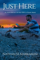 Just Here: My Reflections as a 24-Year-Old in a Chaotic World B0F9YPP99Z Book Cover