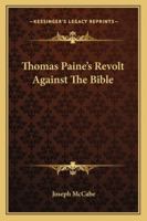 Thomas Paine's Revolt Against The Bible 1258991888 Book Cover