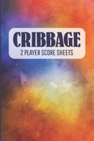 CRIBBAGE 2 Player Score Sheets: A Handy-Sized Scoring Book To Use On The Go 1086824296 Book Cover