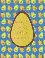 Weekly Shit Meal Planner: 52 Weeks to Plan Shit Meal-Large Size 8.5 x 11-Include: Freezer Inventory, Week Meal Planner, Shopping List, Notes-Shit Gifts-Easy Help in the Kitchen -Weekly Planner-Plan Yo 1655144766 Book Cover