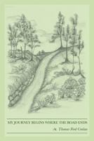 My Journey Begins Where the Road Ends 1943995281 Book Cover