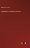 Heidelberg und seine Umgebungen 3368028235 Book Cover