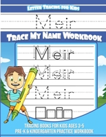 Meir Letter Tracing for Kids Trace my Name Workbook: Tracing Books for Kids ages 3 - 5 Pre-K & Kindergarten Practice Workbook 1705944167 Book Cover