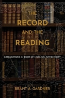 Record and the Reading : Explorations in Book of Mormon Authenticity 1971818038 Book Cover