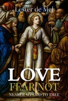 LOVE, Fear Not 1067426612 Book Cover