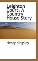 Leighton Court; a country-house story 1241373531 Book Cover