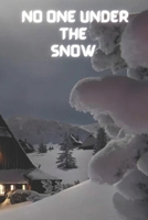 No One Under The Snow: 6×9 inche no one under the snow B0BGN8Y9N2 Book Cover