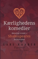 Kærlighedens komedier. Mænd og kvinder i Shakespeares forfatterskab 8726552078 Book Cover