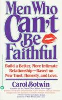 Men Who Can't be Faithful: Build a Better, More Intimate Relationship-Based on New Trust 0553176315 Book Cover