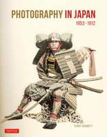 Photography in Japan 1853-1912: Second Edition 4805317043 Book Cover