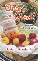 Oran, You Glad? 1962561674 Book Cover