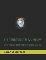 The Thirteenth Rainbow B08TRJMP69 Book Cover