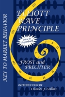 Elliott Wave Principle: Key to Market Behavior (Wiley Trading Advantage) 0932750230 Book Cover