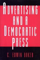Advertising and a Democratic Press 0691604932 Book Cover