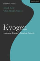 Kyogen: Japanese Theatre's Timeless Comedy 1350407062 Book Cover