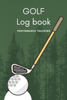 GOLF Log book: Golfing Journal and notebook to Track your Golf Scores and Stats.Golf Record Log with Performance Tracking, Golf Stat Log Blank Lined Pages For Your Notes After Every Round. 1674278519 Book Cover