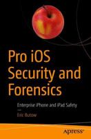 Pro IOS Security and Forensics: Enterprise iPhone and iPad Safety 1484237560 Book Cover